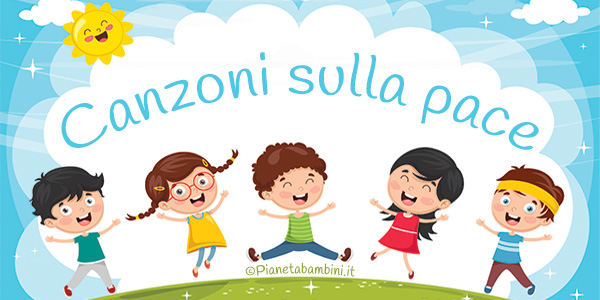 Canzoni Sulla Pace Per Bambini Pianetabambini It