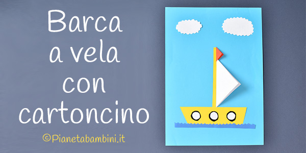 Tutorial lavoretto barca a vela di cartoncino