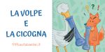 Video e testo in PDF da stampare della favola "La volpe e la cicogna"