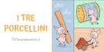 Video e testo in PDF da stampare della fiaba "II tre porcellini"