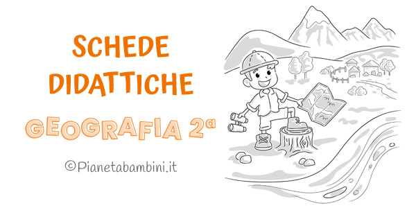 Schede didattiche di Geografia per la classe seconda Schede didattiche di Geografia per la classe seconda della Scuola Primaria