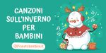 Canzoni sull'inverno da ascoltare per bambini