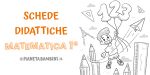 Schede didattiche di matematica per la classe prima della Scuola Primaria